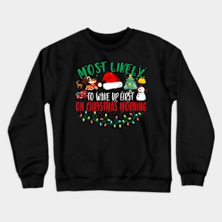 Most Likely To Wake Up First On Christmas Morning Xmas Light Crewneck Sweatshirt